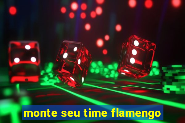 monte seu time flamengo